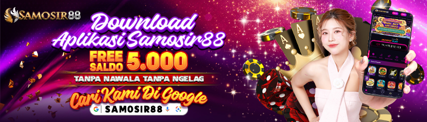 FREE SALDO DOWNLOAD APLIKASI SAMOSIR88