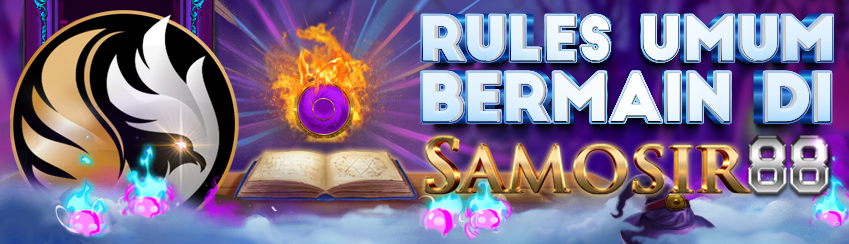 RULES UMUM BERMAIN DI SAMOSIR88